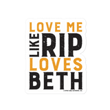 Yellowstone Love Me Like Rip Loves Beth Die Cut Sticker