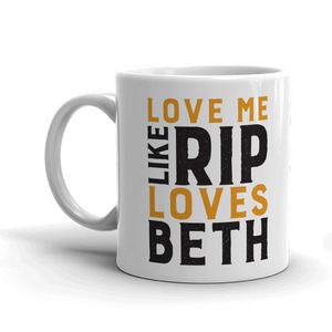 Yellowstone Love Me Like Rip Loves Beth White Mug