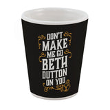 Yellowstone Beth Dutton State of Mind Shot Glass