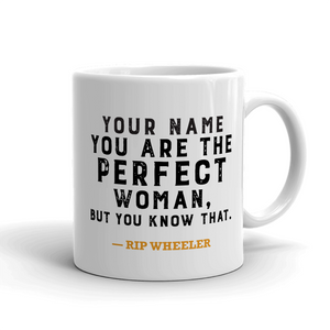 Yellowstone You Are the Perfect Woman Personalized White Mug