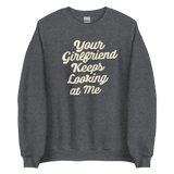 Yellowstone Your Girlfriend Keeps Looking At Me Fleece Crewneck Sweatshirt