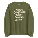 Yellowstone Your Girlfriend Keeps Looking At Me Fleece Crewneck Sweatshirt