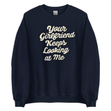 Yellowstone Your Girlfriend Keeps Looking At Me Fleece Crewneck Sweatshirt