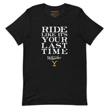 Yellowstone Ride Like It's Your Last Ride Unisex T-Shirt